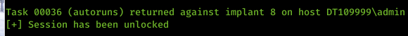 Machine generated alternative text: Task øøø36 (autoruns) returned against implant 8 on host DTIø9999Xadmin E +1 Session has been unlocked
