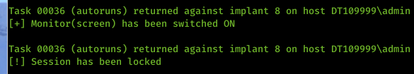 Machine generated alternative text: Task øøø36 (autoruns) returned against implant 8 on host DTIø9999Xadmin Monitor(screen) has been switched ON Task øøø36 (autoruns) returned against implant 8 on host DTIø9999Xadmin L! J Session has been locked